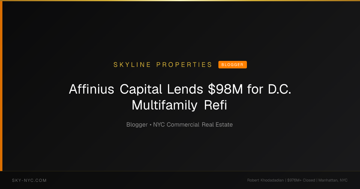 Affinius Capital Lends $98M for D.C. Multifamily Refi (Skyline Properties on Blogger)