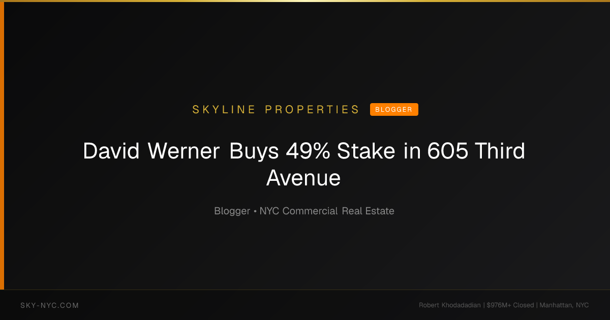 David Werner Buys 49% Stake in 605 Third Avenue (Skyline Properties on Blogger)