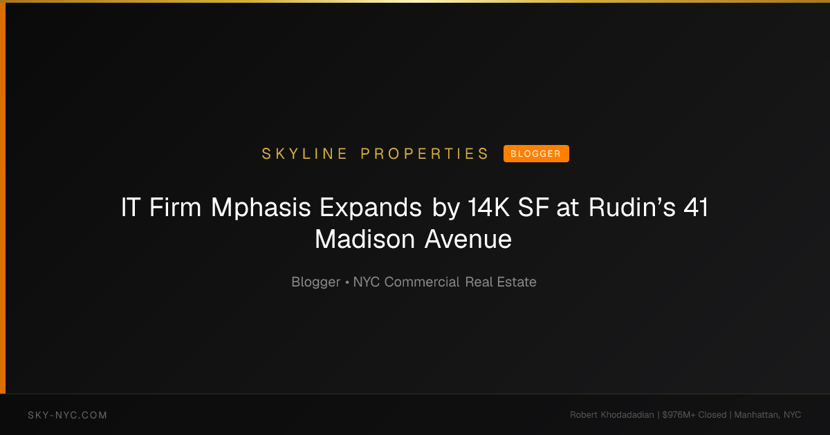 IT Firm Mphasis Expands by 14K SF at Rudin’s 41 Madison Avenue (Skyline Properties on Blogger)