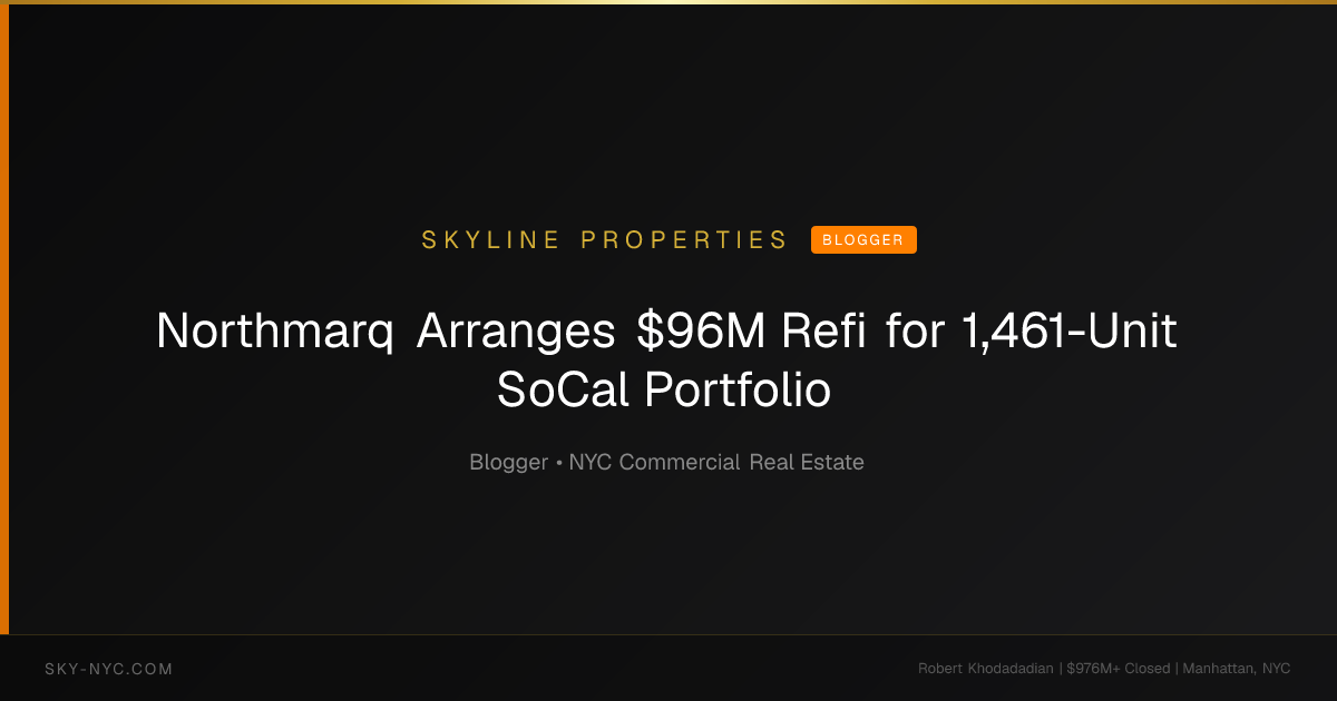 Northmarq Arranges $96M Refi for 1,461-Unit SoCal Portfolio (Skyline Properties on Blogger)