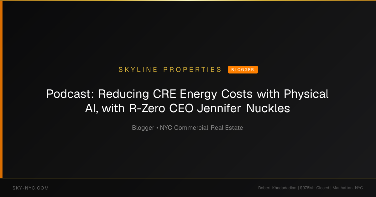 Podcast: Reducing CRE Energy Costs with Physical AI, with R-Zero CEO Jennifer Nuckles (Skyline Properties on Blogger)