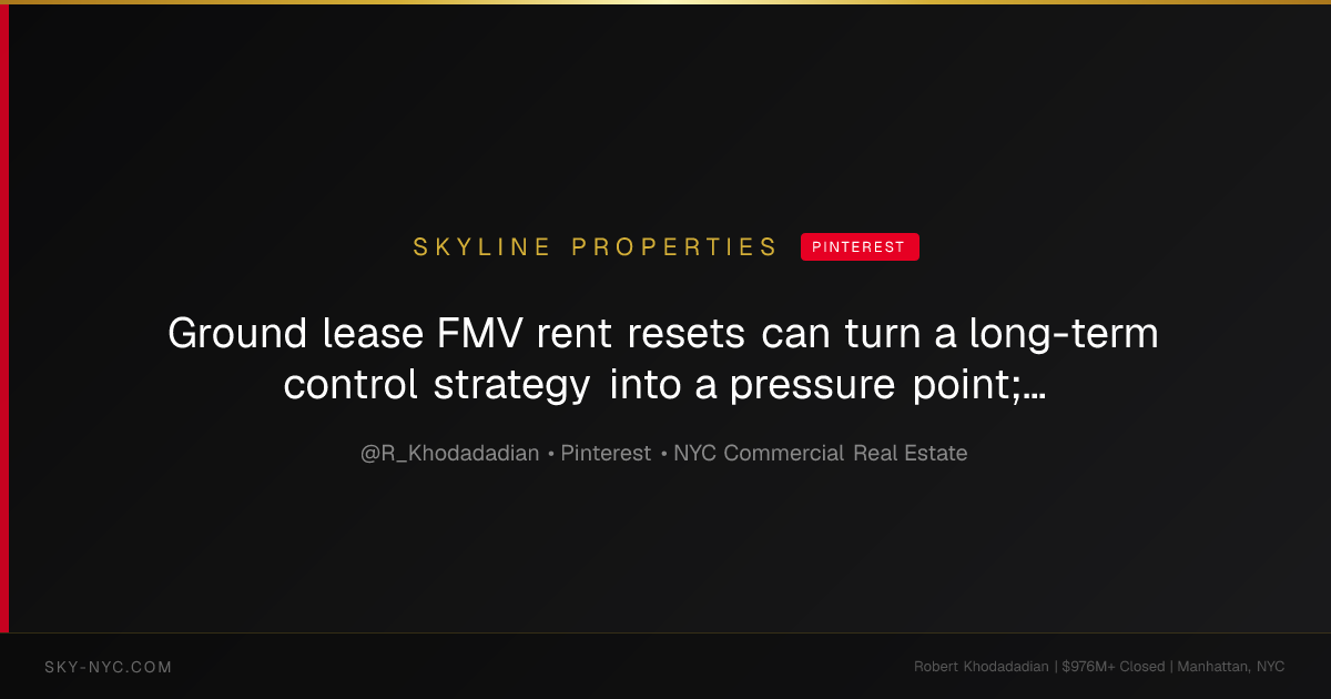 Ground lease FMV rent resets can turn a long-term control strategy into a pressure point; our post explains the appraisal and negotiation levers owners should verify before terms harden. Read the article for practical market intelligence and send the property address for a confidential review. (Skyline Properties on Pinterest)