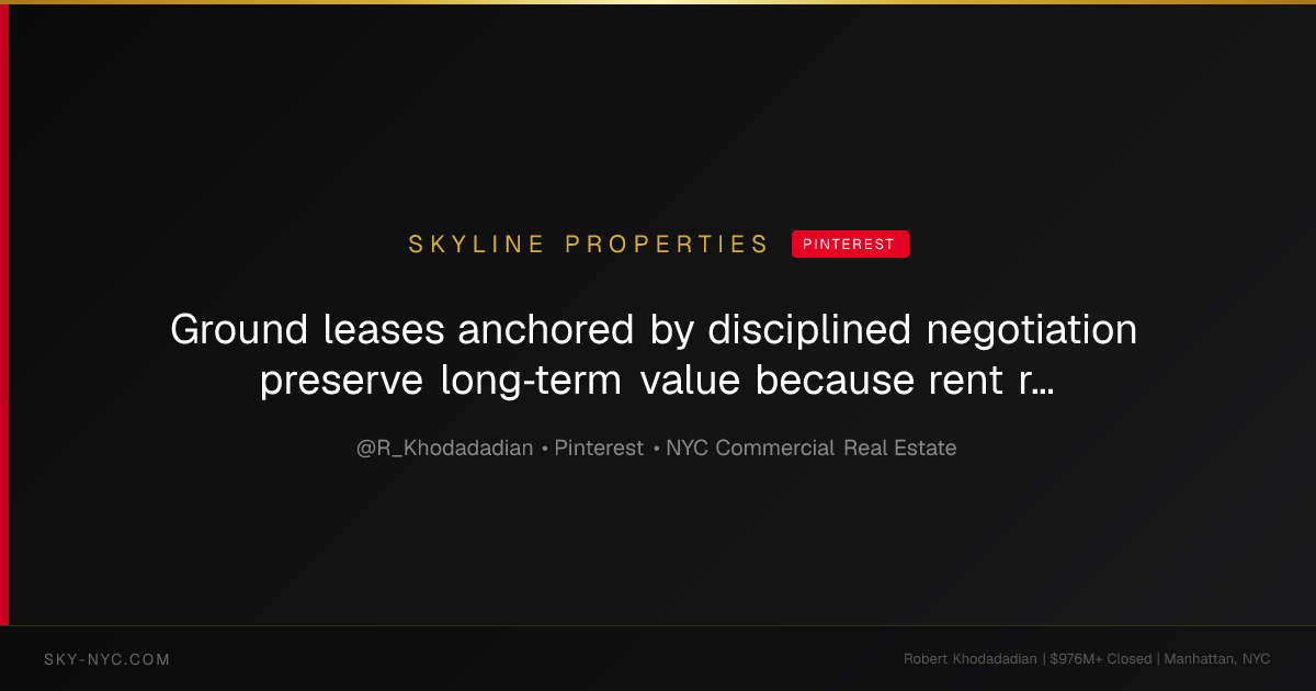 Ground leases anchored by disciplined negotiation preserve long‑term value because rent resets must reflect both fair market value and operational continuity. I structure 99‑year ground leases to limit rent volatility and align incentives between landlord and tenant, reducing future transaction risk and preserving asset liquidity. Skyline Properties - Manhattan’s Off‑Market Investment Sales Authority. Link in bio. Send the property address. (Skyline Properties on Pinterest)