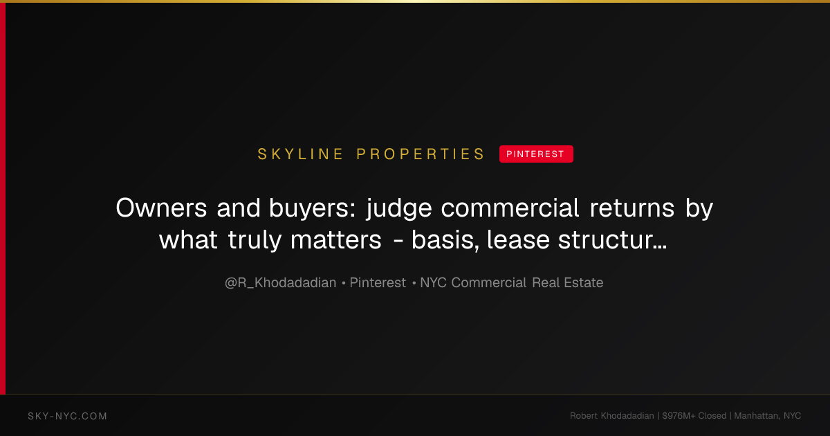 Owners and buyers: judge commercial returns by what truly matters - basis, lease structure, downside risk and buyer appetite. At Skyline Properties - Manhattan’s Off-Market Investment Sales Authority, we focus on those four drivers to quantify upside and protect downside. Historical closed transactions are available on our site to illustrate the approach. Link in bio. Send the property address for a confidential review. — Skyline Properties on Pinterest