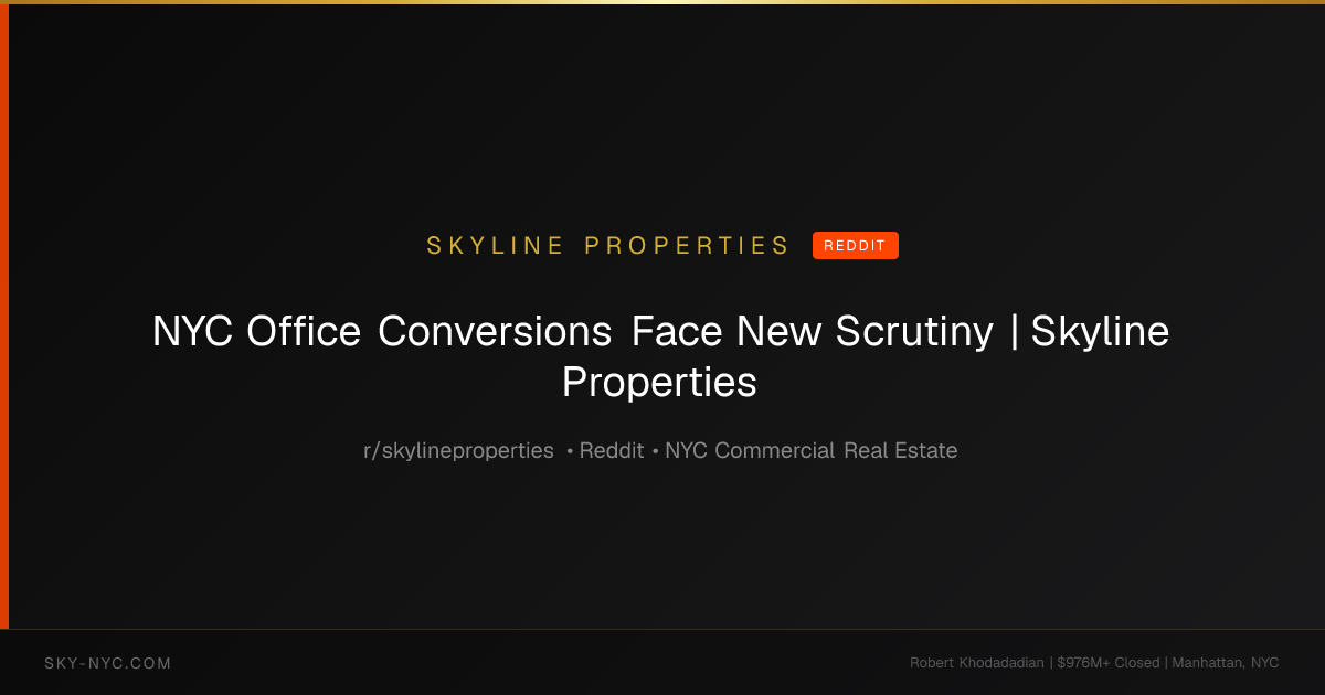 NYC Office Conversions Face New Scrutiny | Skyline Properties (Skyline Properties on Reddit)
