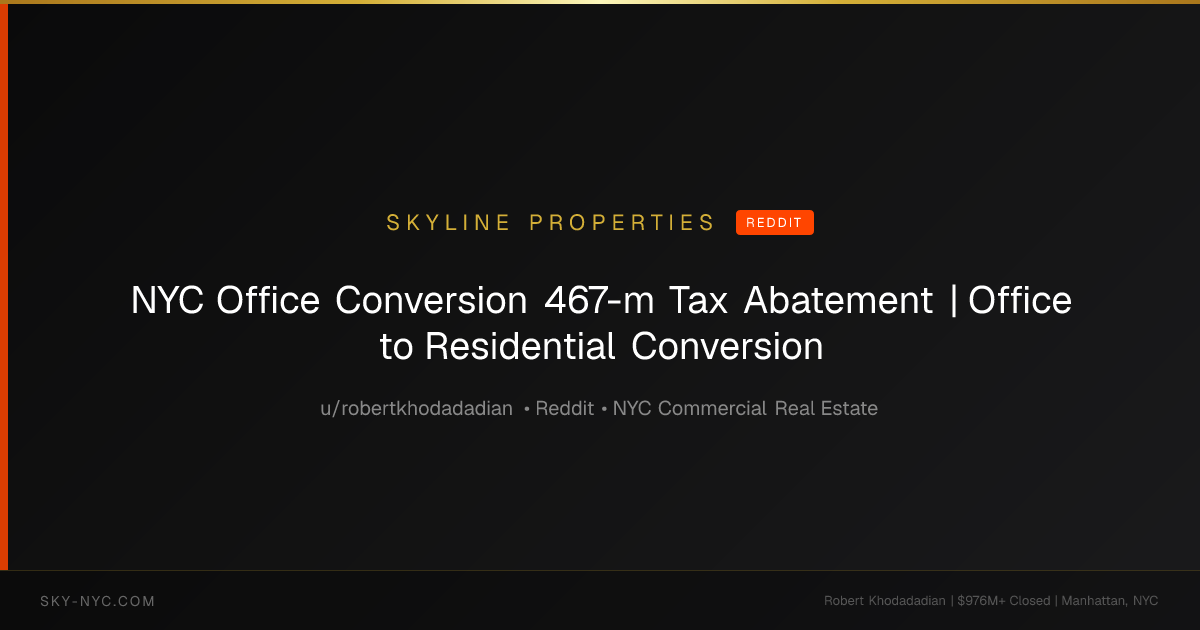 NYC Office Conversion 467-m Tax Abatement | Office to Residential Conversion — Skyline Properties on Reddit