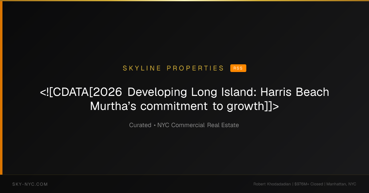 <![CDATA[2026 Developing Long Island: Harris Beach Murtha’s commitment to growth]]> (Skyline Properties on rss)