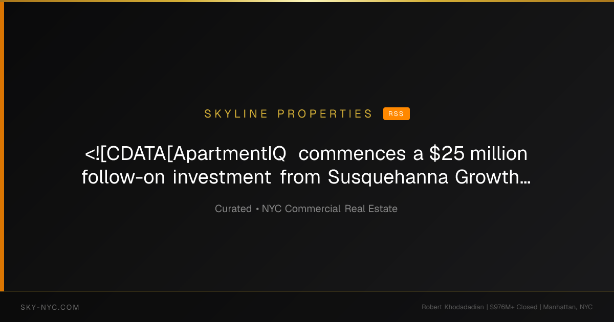 <![CDATA[ApartmentIQ commences a $25 million follow-on investment from Susquehanna Growth Equity]]> (Skyline Properties on rss)