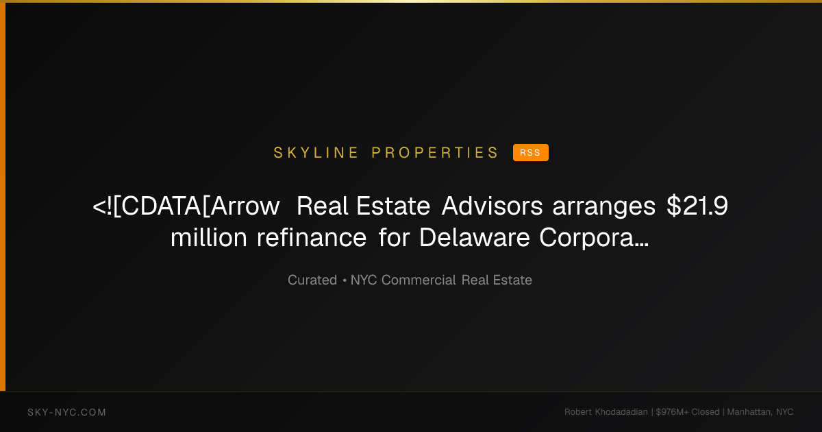 <![CDATA[Arrow Real Estate Advisors arranges $21.9 million refinance for Delaware Corporate Center in Wilmington]]> — Skyline Properties on RSS