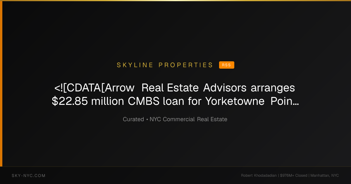 <![CDATA[Arrow Real Estate Advisors arranges $22.85 million CMBS loan for Yorketowne Pointe Townhomes]]> — Skyline Properties on RSS