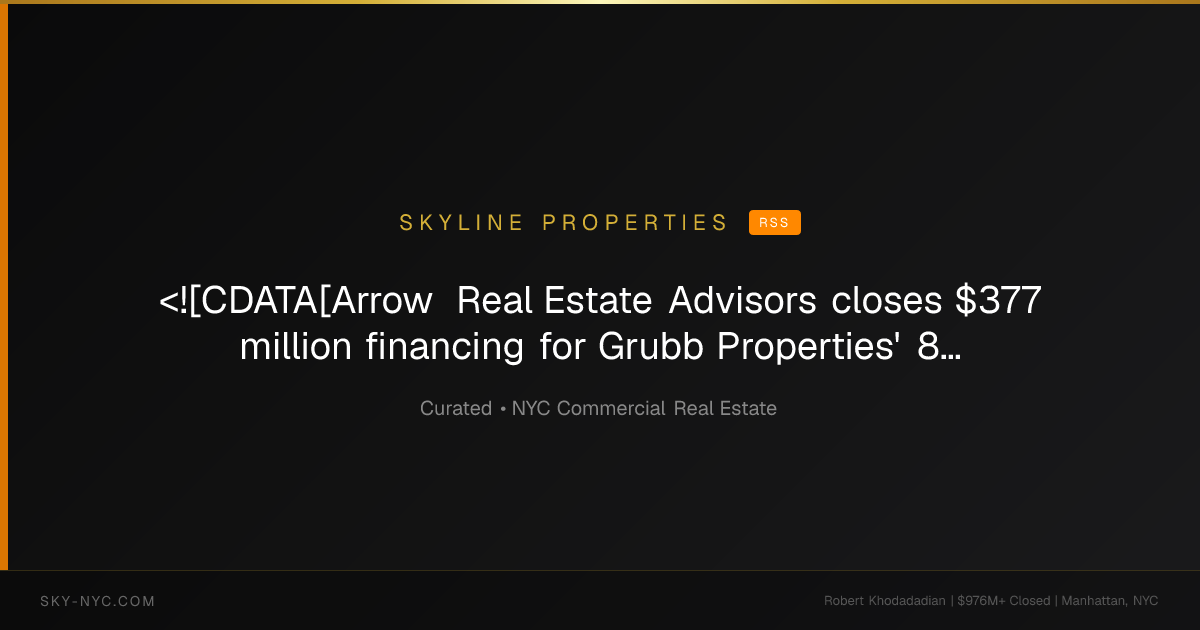 <![CDATA[Arrow Real Estate Advisors closes $377 million financing for Grubb Properties' 8 Carlisle St. multifamily tower]]> — Skyline Properties on RSS