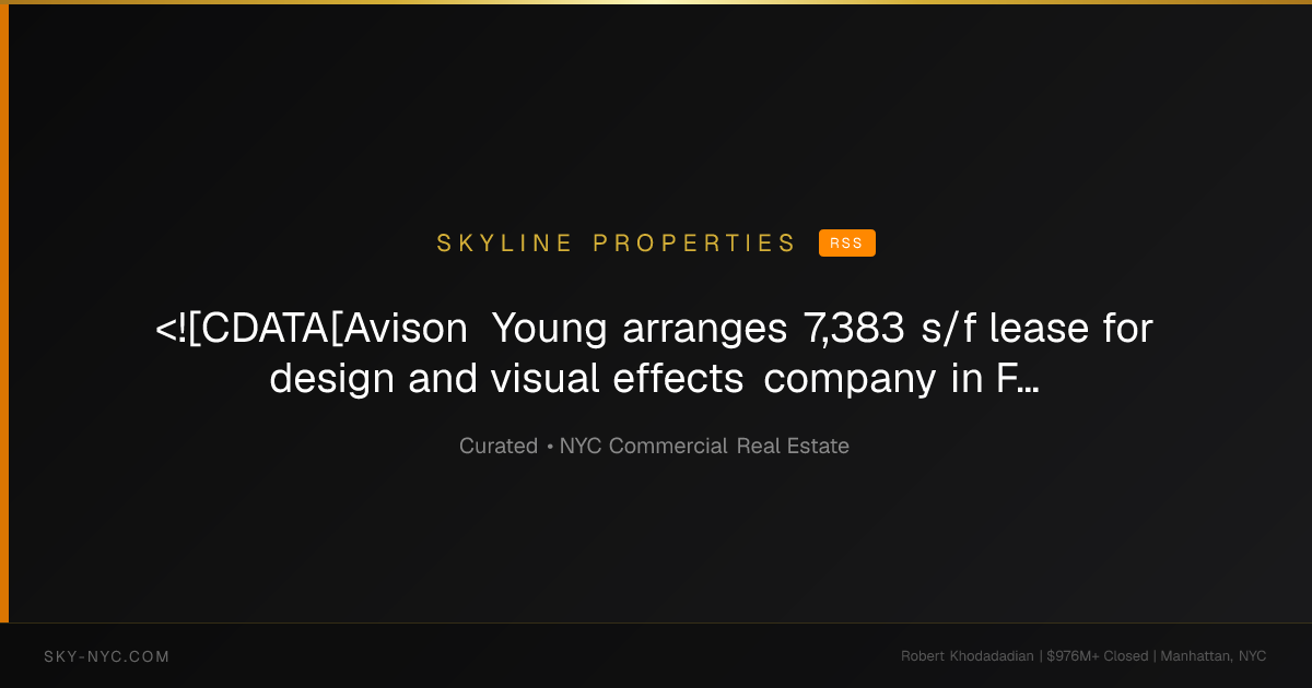 <![CDATA[Avison Young arranges 7,383 s/f lease for design and visual effects company in Financial District]]> — Skyline Properties on RSS
