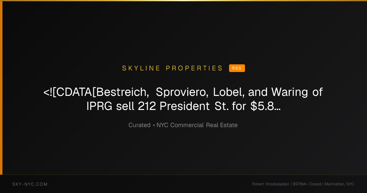 <![CDATA[Bestreich, Sproviero, Lobel, and Waring of IPRG sell 212 President St. for $5.8 million]]> — Skyline Properties on RSS