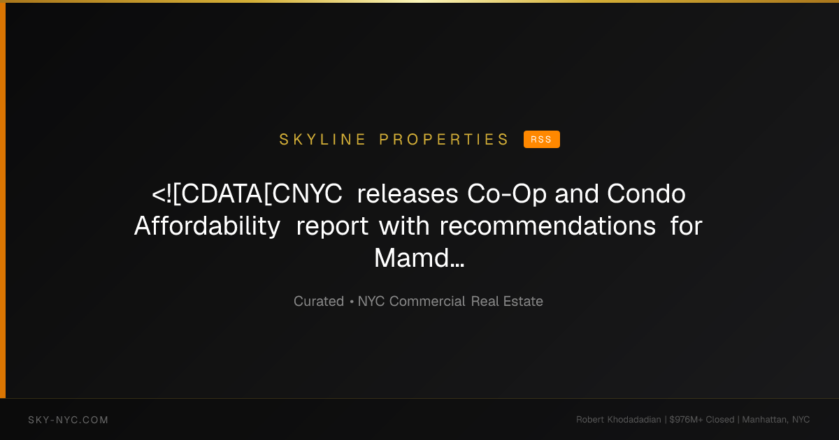 <![CDATA[CNYC releases Co-Op and Condo Affordability report with recommendations for Mamdani Administration and city council]]> — Skyline Properties on rss