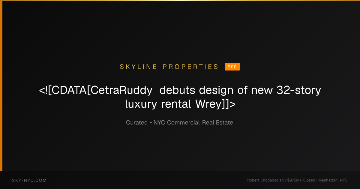 <![CDATA[CetraRuddy debuts design of new 32-story luxury rental Wrey]]> — Skyline Properties on RSS