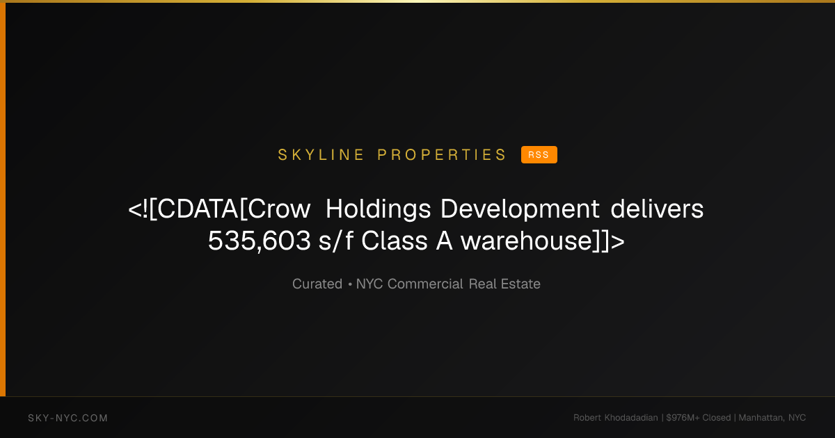 <![CDATA[Crow Holdings Development delivers 535,603 s/f Class A warehouse]]> (Skyline Properties on rss)