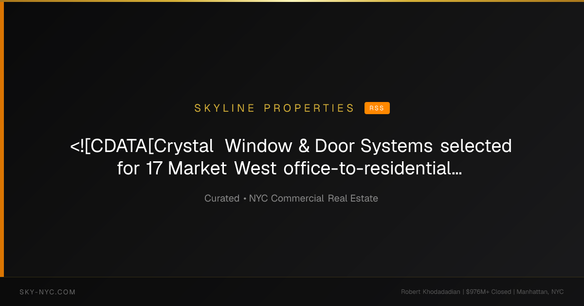 <![CDATA[Crystal Window & Door Systems selected for 17 Market West office-to-residential conversion]]> — Skyline Properties on RSS