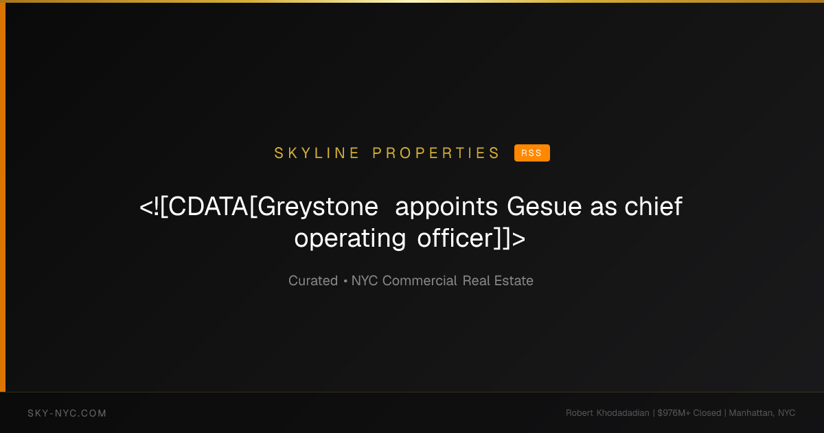 <![CDATA[Greystone appoints Gesue as chief operating officer]]> — Skyline Properties on rss