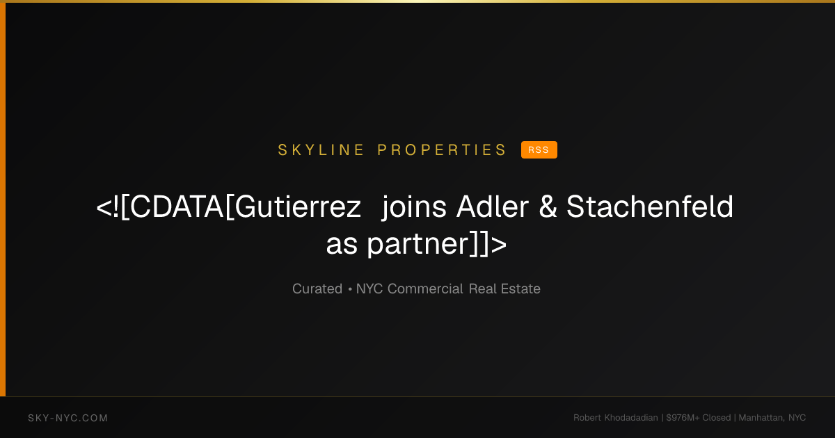 <![CDATA[Gutierrez joins Adler & Stachenfeld as partner]]> — Skyline Properties on rss