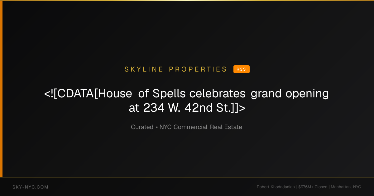 <![CDATA[House of Spells celebrates grand opening at 234 W. 42nd St.]]> — Skyline Properties on RSS