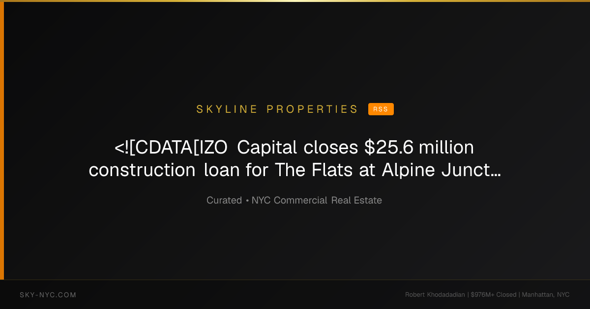 <![CDATA[IZO Capital closes $25.6 million construction loan for The Flats at Alpine Junction, expanding workforce housing near Jackson Hole]]> — Skyline Properties on RSS