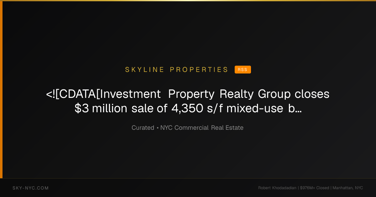 <![CDATA[Investment Property Realty Group closes $3 million sale of 4,350 s/f mixed-use building at 709 Fulton St.]]> — Skyline Properties on RSS