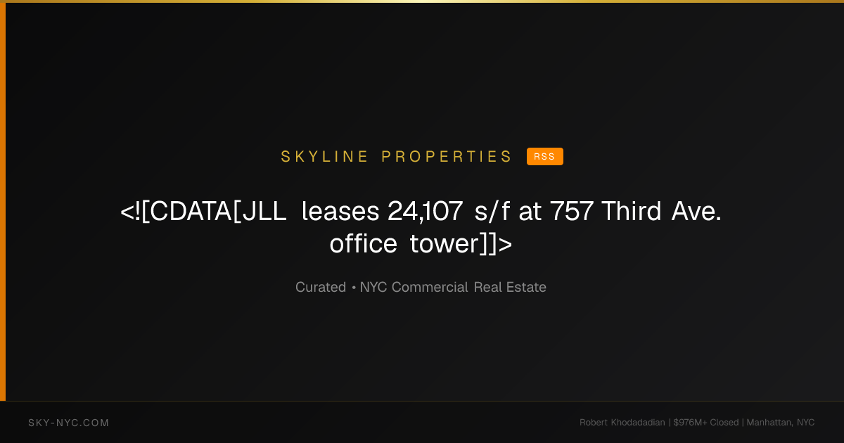 <![CDATA[JLL leases 24,107 s/f at 757 Third Ave. office tower]]> (Skyline Properties on RSS)