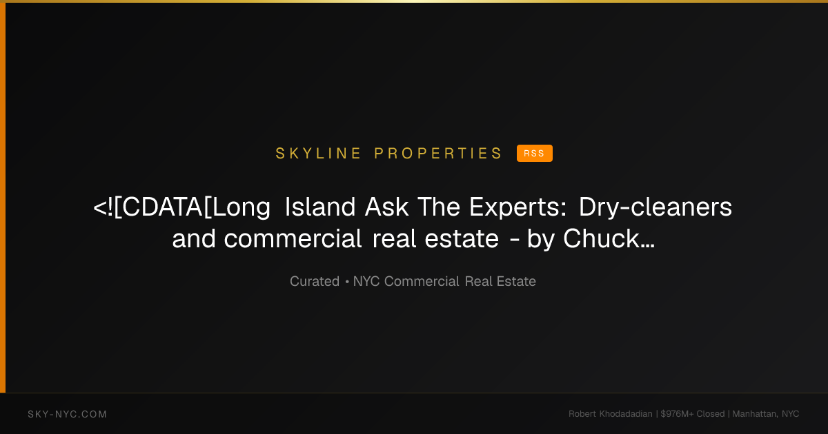 <![CDATA[Long Island Ask The Experts: Dry-cleaners and commercial real estate - by Chuck Merritt]]> (Skyline Properties on rss)