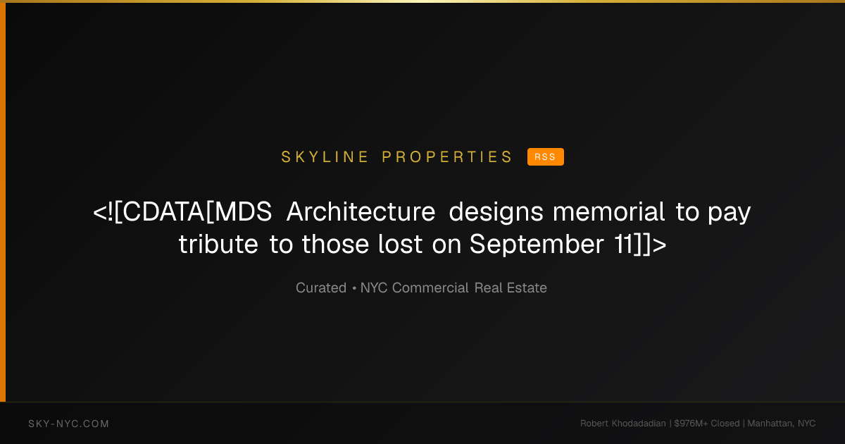<![CDATA[MDS Architecture designs memorial to pay tribute to those lost on September 11]]> (Skyline Properties on rss)