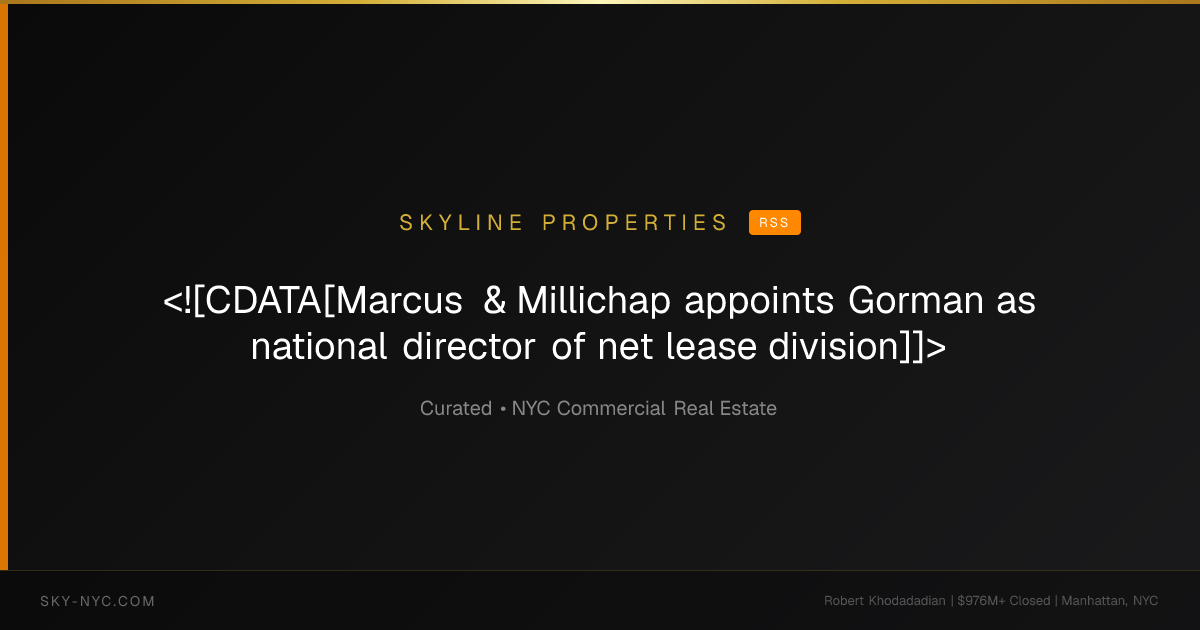 <![CDATA[Marcus & Millichap appoints Gorman as national director of net lease division]]> — Skyline Properties on rss