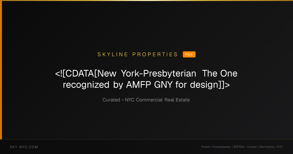 <![CDATA[New York-Presbyterian The One recognized by AMFP GNY for design]]> (Skyline Properties on rss)