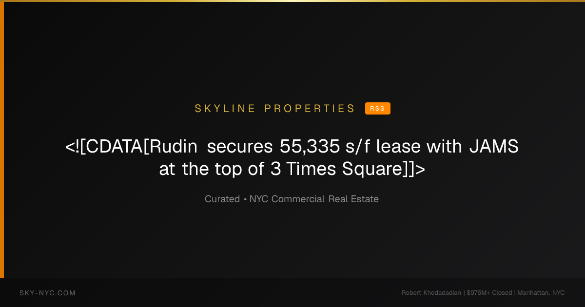 <![CDATA[Rudin secures 55,335 s/f lease with JAMS at the top of 3 Times Square]]> — Skyline Properties on RSS