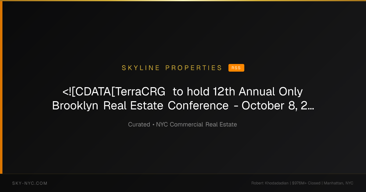 <![CDATA[TerraCRG to hold 12th Annual Only Brooklyn Real Estate Conference - October 8, 2026 at BRIC Arts Media]]> (Skyline Properties on RSS)