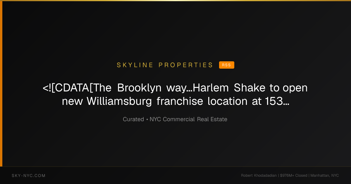 <![CDATA[The Brooklyn way…Harlem Shake to open new Williamsburg franchise location at 153 Grand St.]]> (Skyline Properties on RSS)