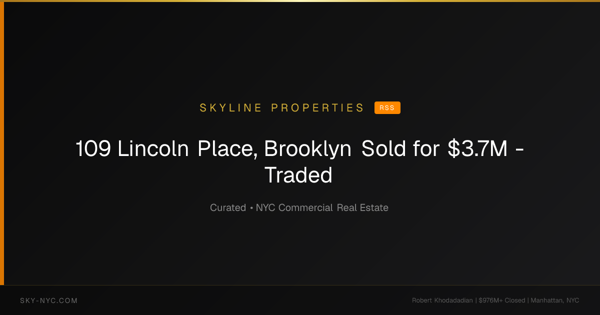109 Lincoln Place, Brooklyn Sold for $3.7M - Traded (Skyline Properties on RSS)