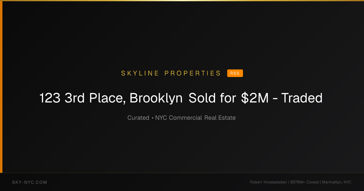 123 3rd Place, Brooklyn Sold for $2M - Traded (Skyline Properties on RSS)