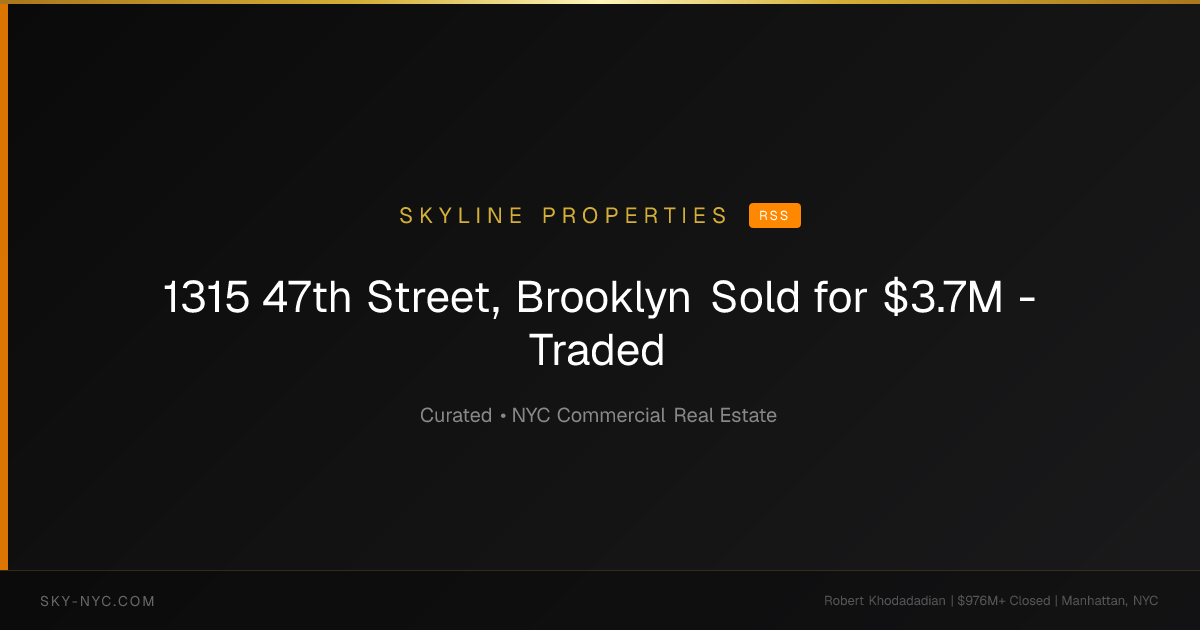 1315 47th Street, Brooklyn Sold for $3.7M - Traded (Skyline Properties on RSS)