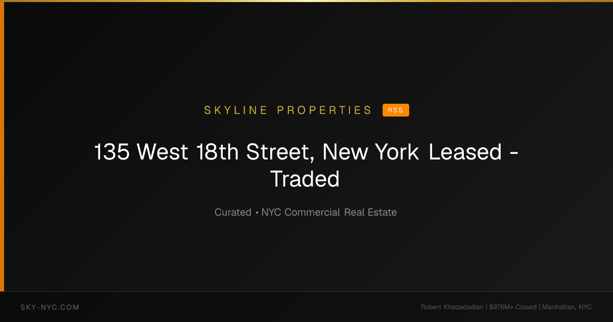 135 West 18th Street, New York Leased - Traded (Skyline Properties on rss)