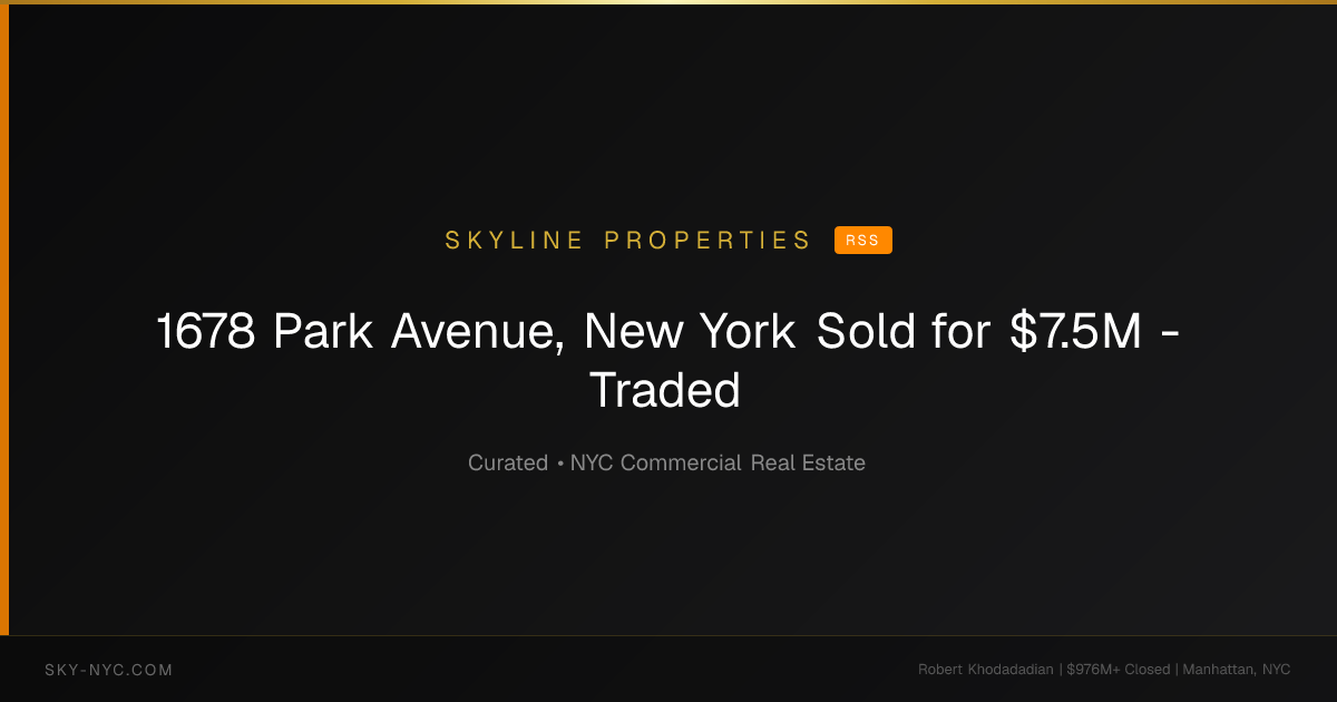 1678 Park Avenue, New York Sold for $7.5M - Traded (Skyline Properties on RSS)