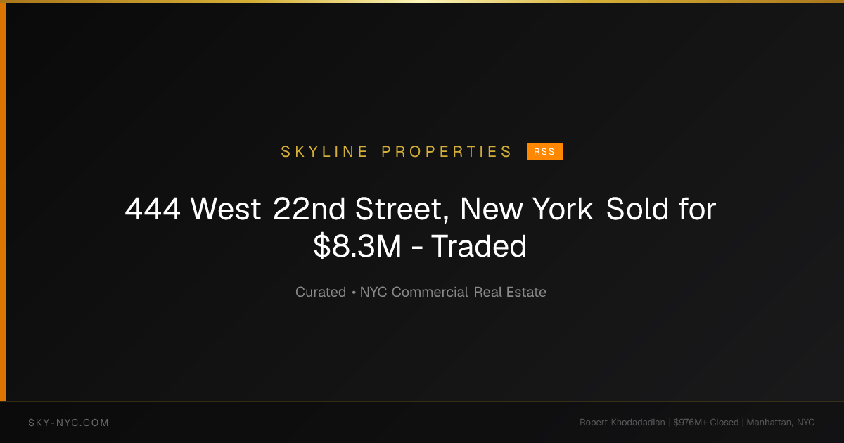 444 West 22nd Street, New York Sold for $8.3M - Traded (Skyline Properties on rss)