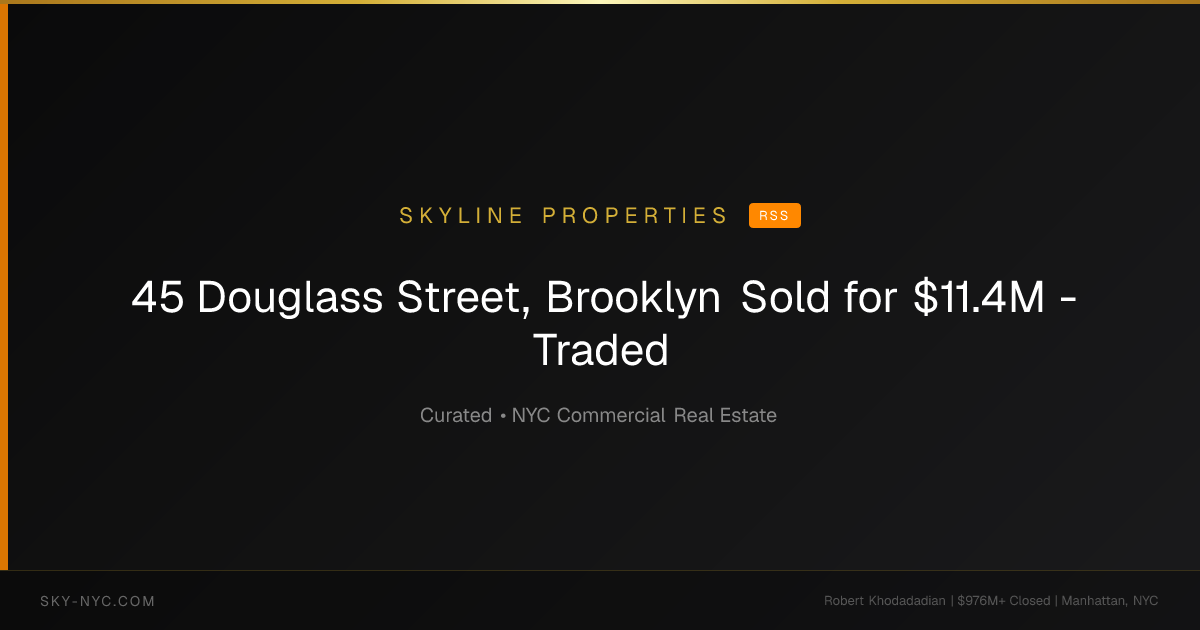 45 Douglass Street, Brooklyn Sold for $11.4M - Traded (Skyline Properties on RSS)