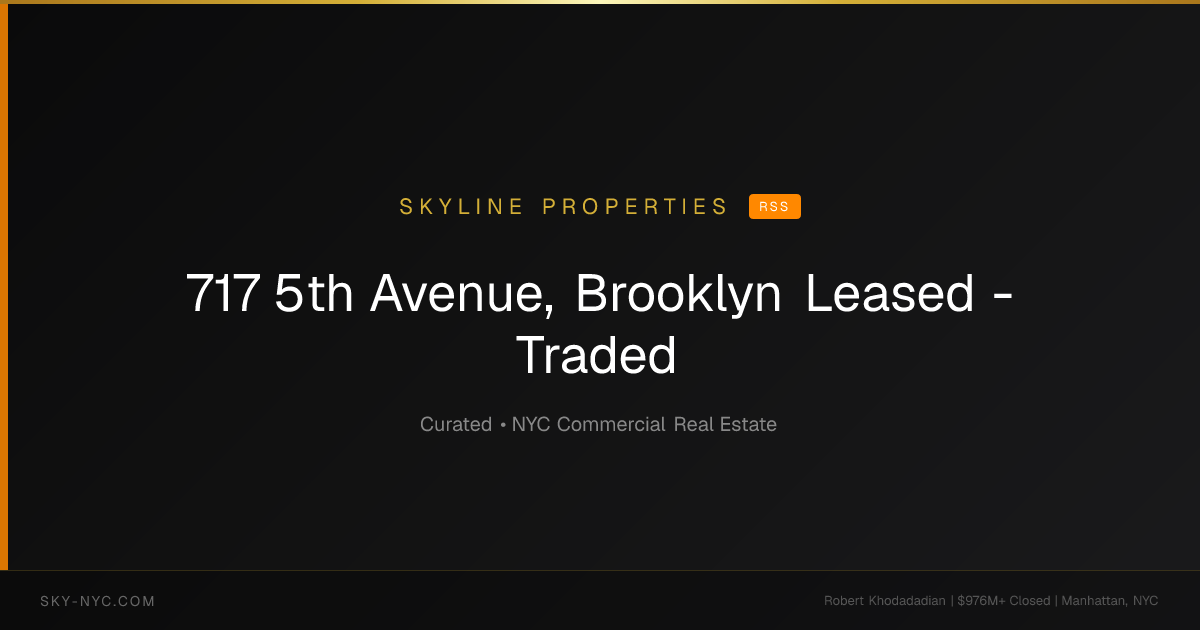 717 5th Avenue, Brooklyn Leased - Traded (Skyline Properties on rss)