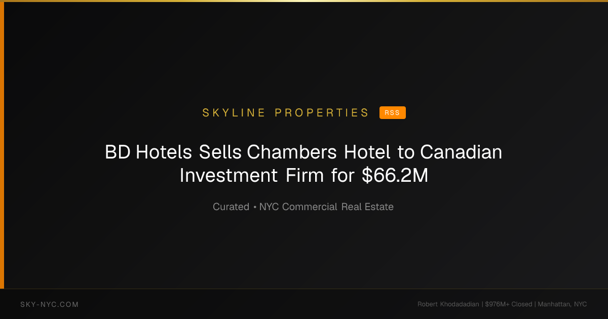 BD Hotels Sells Chambers Hotel to Canadian Investment Firm for $66.2M — Skyline Properties on RSS