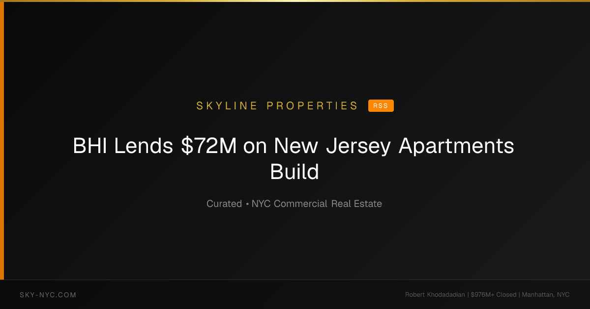 BHI Lends $72M on New Jersey Apartments Build (Skyline Properties on RSS)