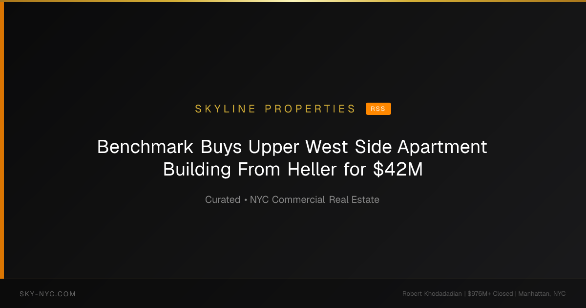 Benchmark Buys Upper West Side Apartment Building From Heller for $42M — Skyline Properties on RSS