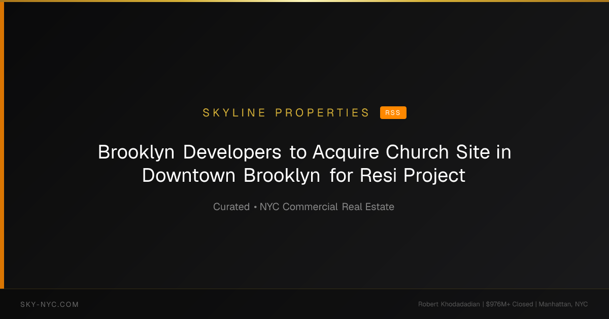 Brooklyn Developers to Acquire Church Site in Downtown Brooklyn for Resi Project — Skyline Properties on RSS