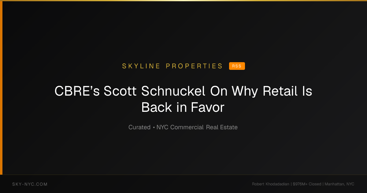 CBRE’s Scott Schnuckel On Why Retail Is Back in Favor — Skyline Properties on RSS