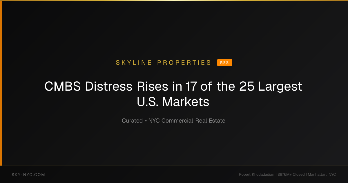 CMBS Distress Rises in 17 of the 25 Largest U.S. Markets — Skyline Properties on rss