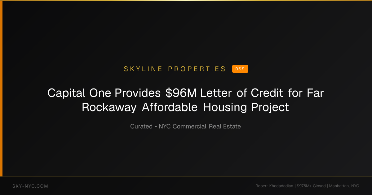 Capital One Provides $96M Letter of Credit for Far Rockaway Affordable Housing Project — Skyline Properties on rss