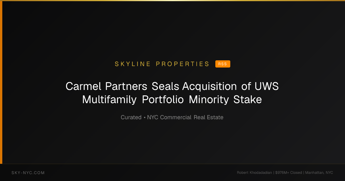 Carmel Partners Seals Acquisition of UWS Multifamily Portfolio Minority Stake — Skyline Properties on RSS